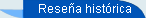         Rese�a hist�rica